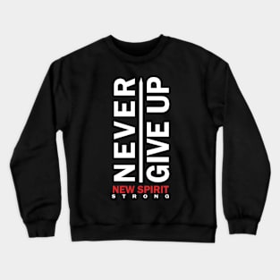 Never give up Crewneck Sweatshirt